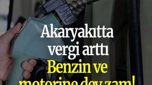 Akaryakıtta vergi arttı: Benzin ve motorine dev zam!